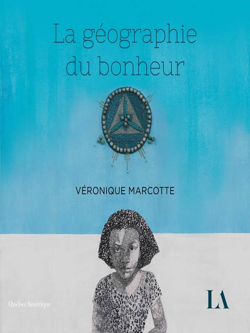Title details for La géographie du bonheur by Véronique Marcotte - Wait list
